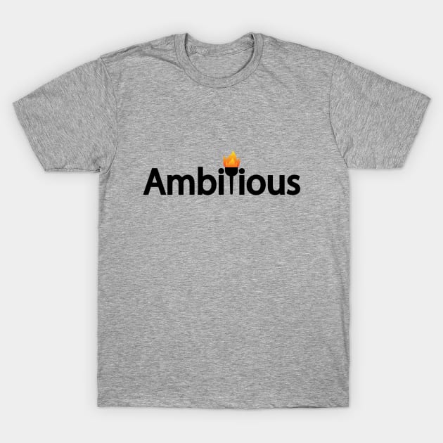 Ambitious being ambitious typographic logo design T-Shirt by CRE4T1V1TY